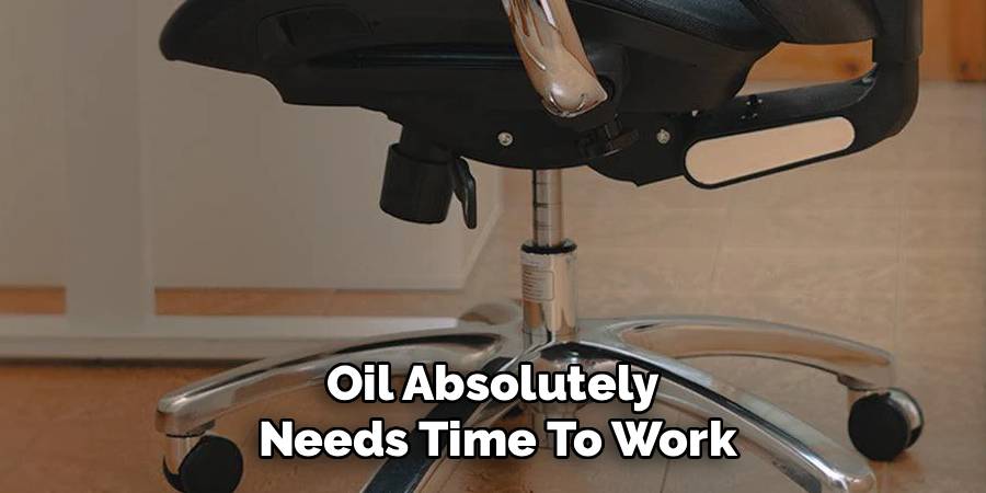 Oil Absolutely 
Needs Time To Work