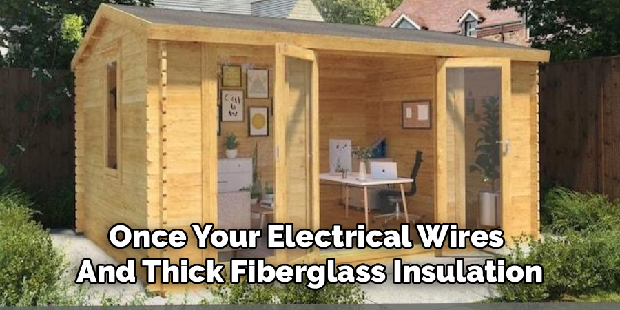Once Your Electrical Wires 
And Thick Fiberglass Insulation
