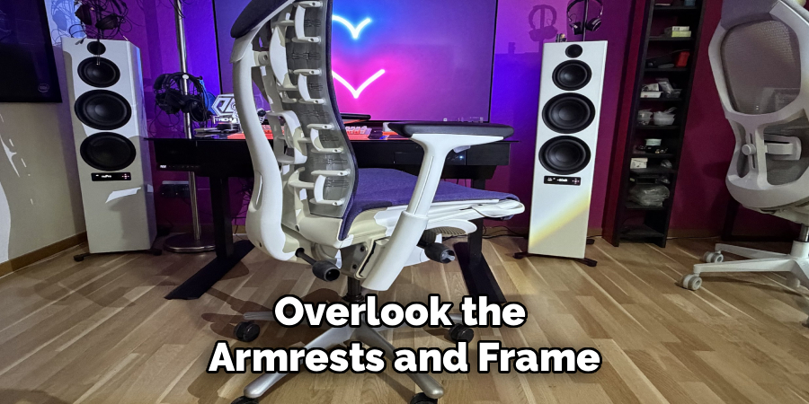Overlook the 
Armrests and Frame