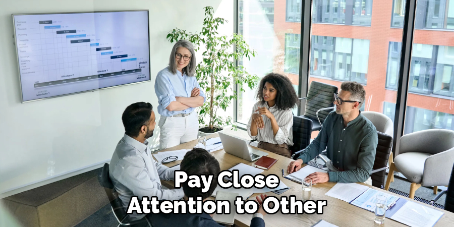Pay Close
Attention to Other