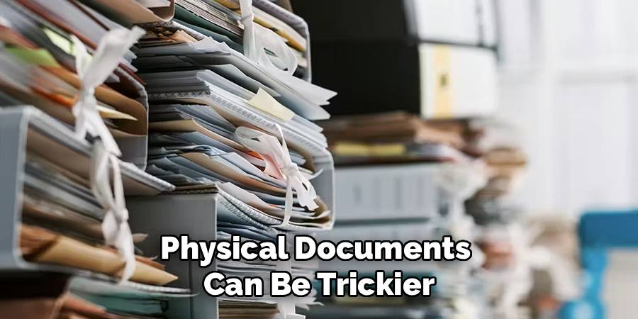 Physical Documents 
Can Be Trickier