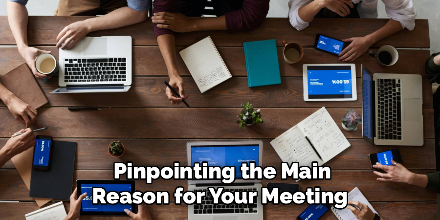  Pinpointing the Main Reason for Your Meeting