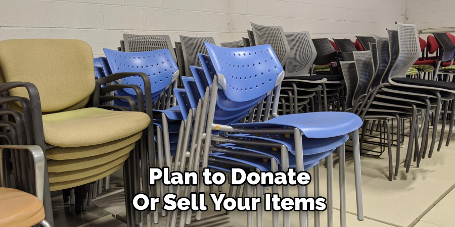  Plan to Donate 
Or Sell Your Items