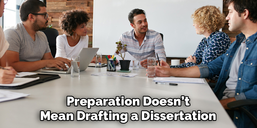 Preparation Doesn’t
Mean Drafting a Dissertation