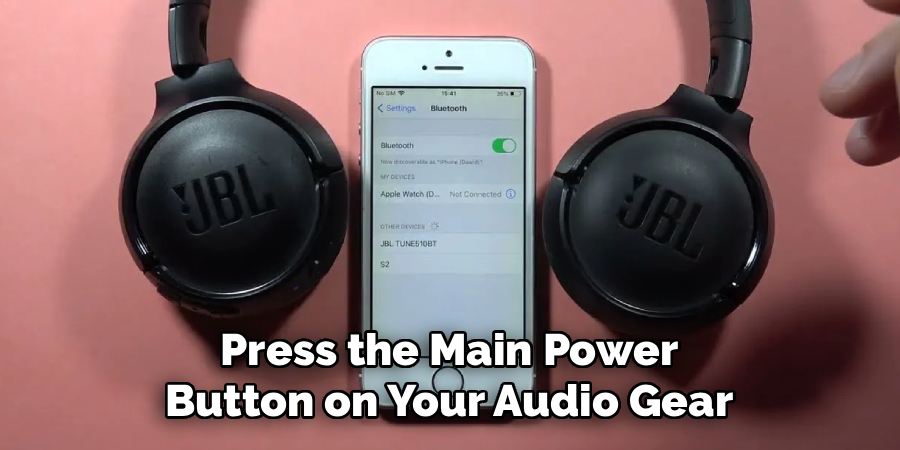 Press the Main Power
Button on Your Audio Gear