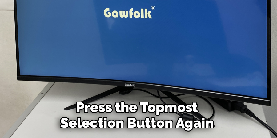 Press the Topmost 
Selection Button Again 