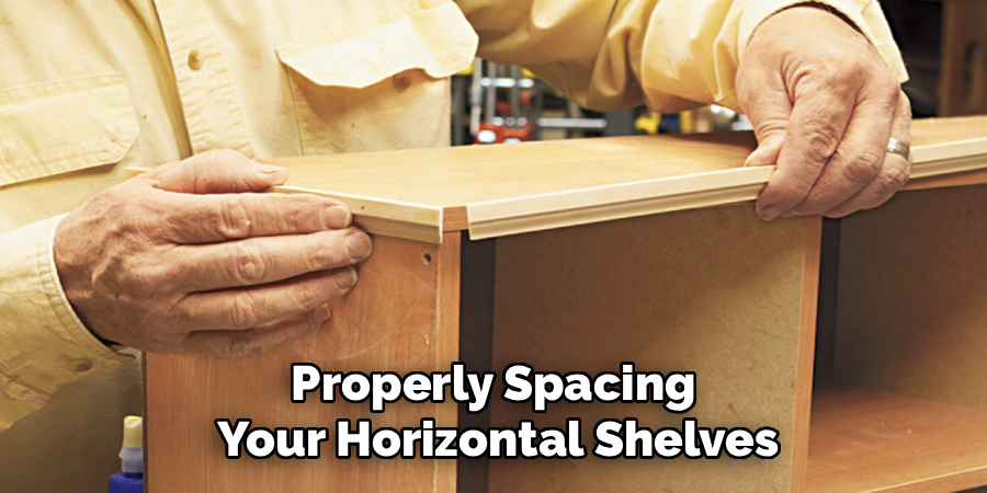 Properly Spacing
 Your Horizontal Shelves