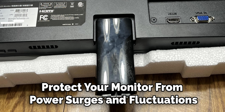Protect Your Monitor From 
Power Surges and Fluctuations