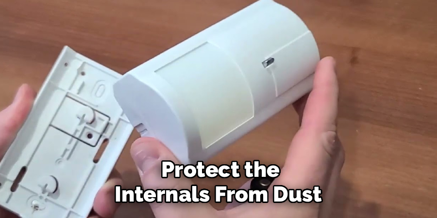 Protect the
Internals From Dust 