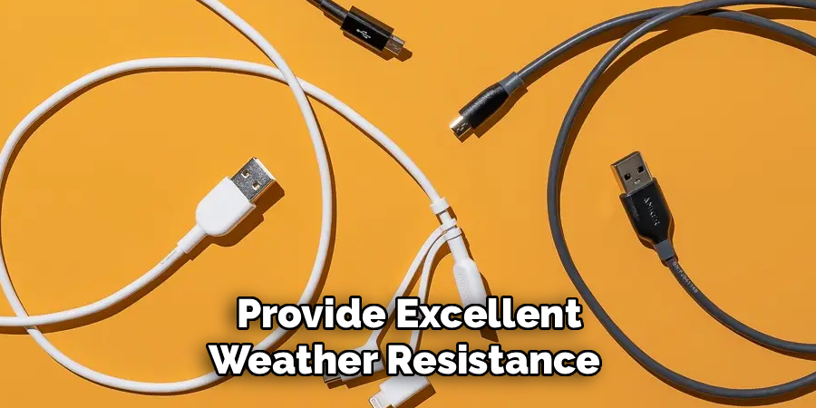 Provide Excellent
Weather Resistance 