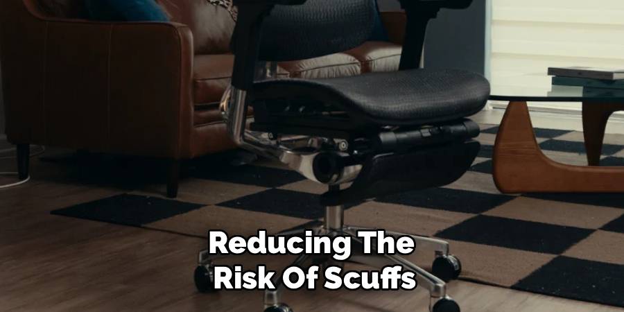 Reducing The 
Risk Of Scuffs
