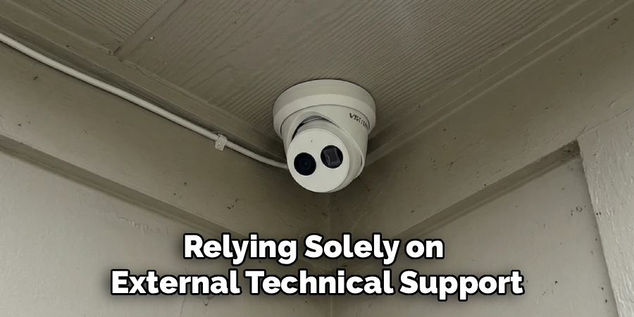 Relying Solely on 
External Technical Support