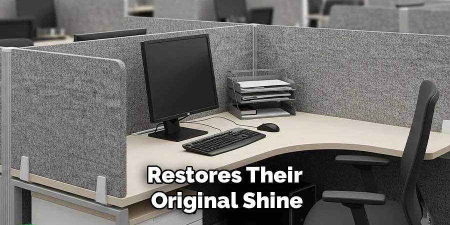 Restores Their 
Original Shine