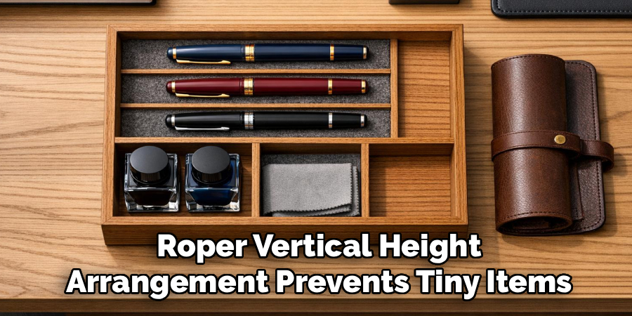 Roper Vertical Height
Arrangement Prevents Tiny Items