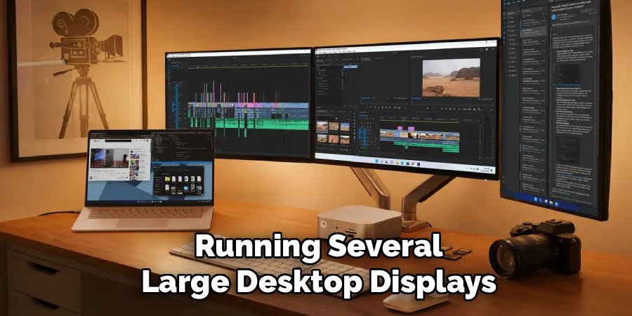 Running Several
Large Desktop Displays