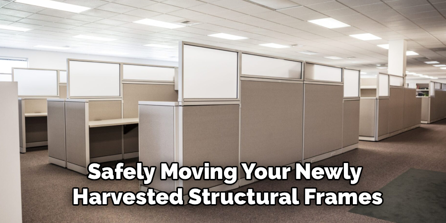Safely Moving Your Newly
Harvested Structural Frames