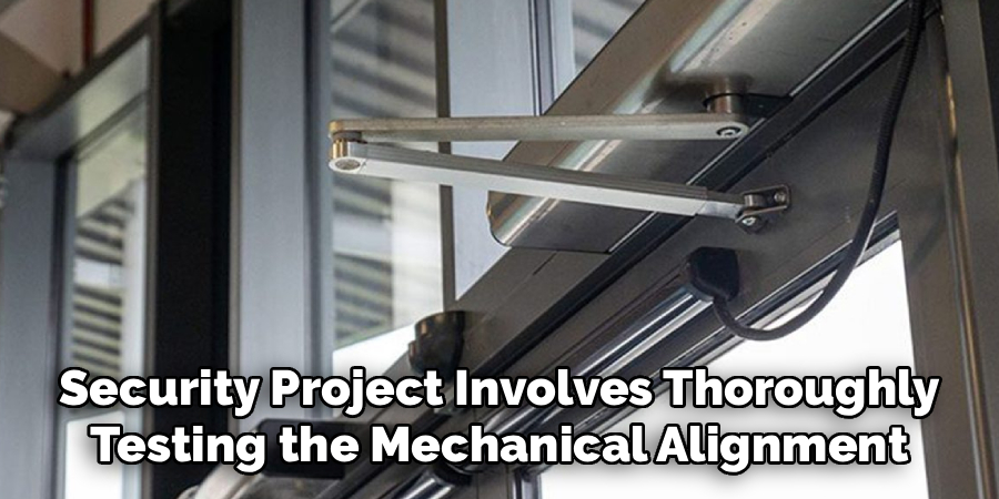 Security Project Involves Thoroughly
Testing the Mechanical Alignment