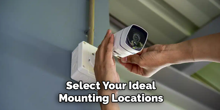 Select Your Ideal
Mounting Locations