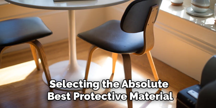Selecting the Absolute
 Best Protective Material