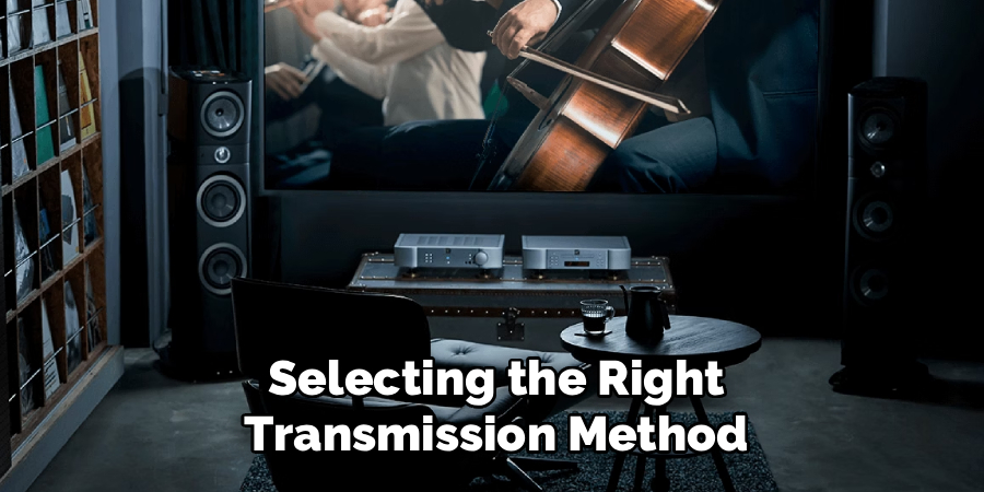 Selecting the Right
Transmission Method