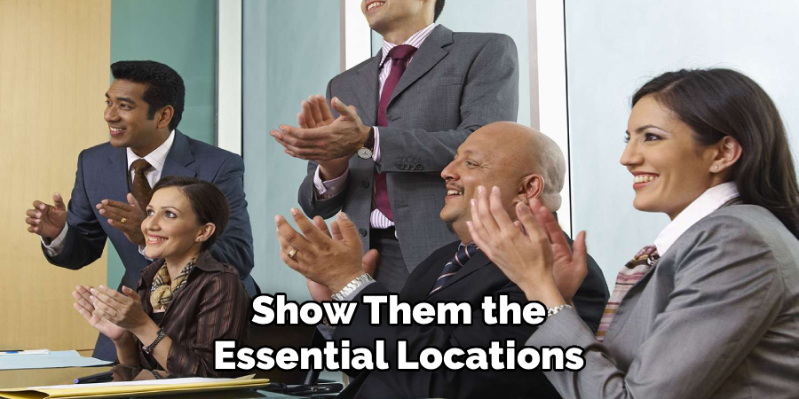 Show Them the
Essential Locations