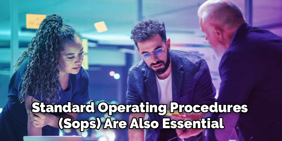 Standard Operating Procedures 
(Sops) Are Also Essential