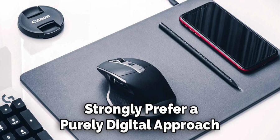  Strongly Prefer a 
Purely Digital Approach 