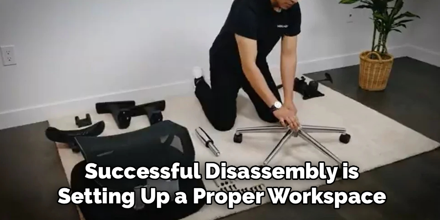 Successful Disassembly is
Setting Up a Proper Workspace