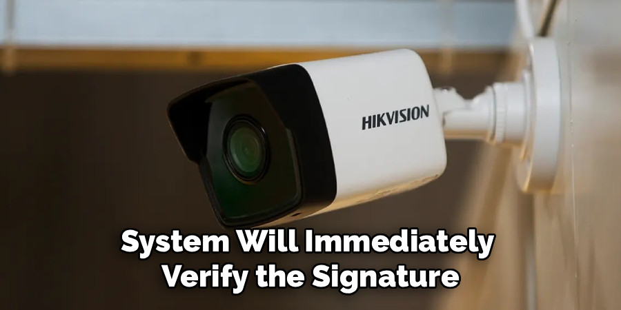 System Will Immediately 
Verify the Signature