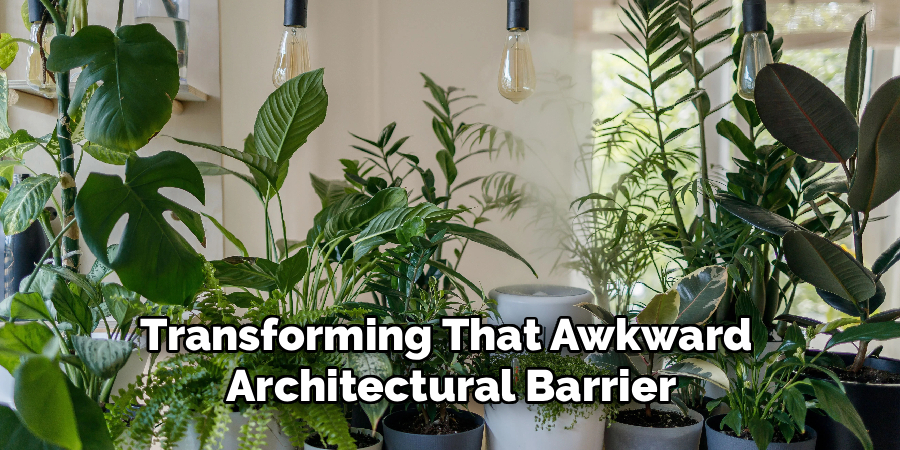 Transforming That Awkward 
Architectural Barrier