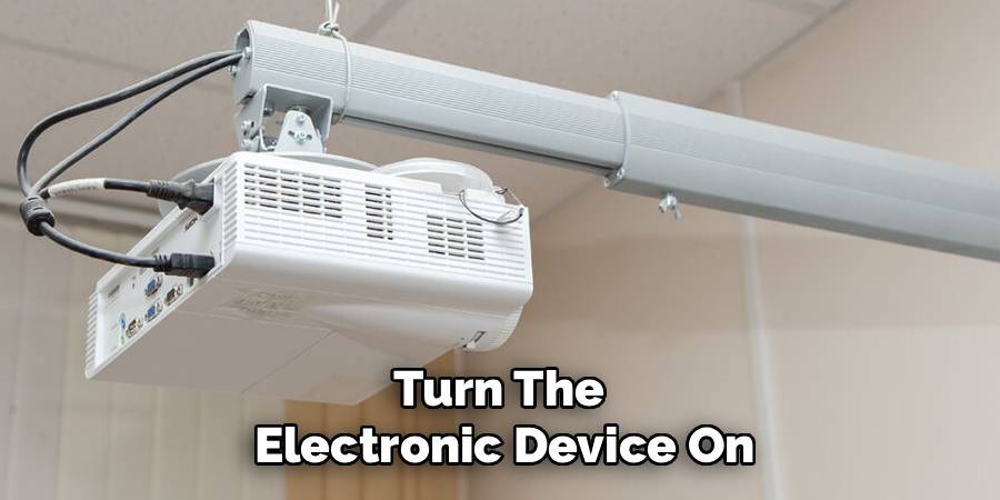 Turn The 
Electronic Device On
