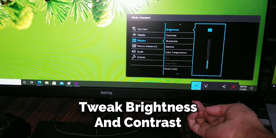 Tweak Brightness
And Contrast