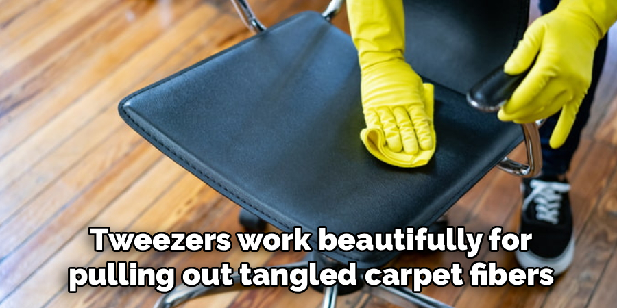 Tweezers work beautifully for
pulling out tangled carpet fibers