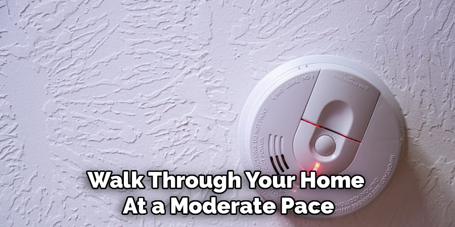 Walk Through Your Home At a Moderate Pace