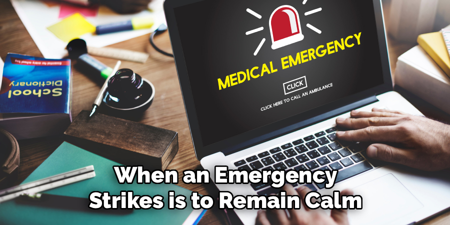 When an Emergency Strikes is to Remain Calm