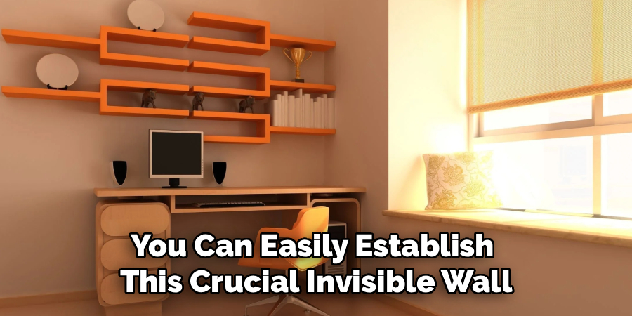You Can Easily Establish 
This Crucial Invisible Wall