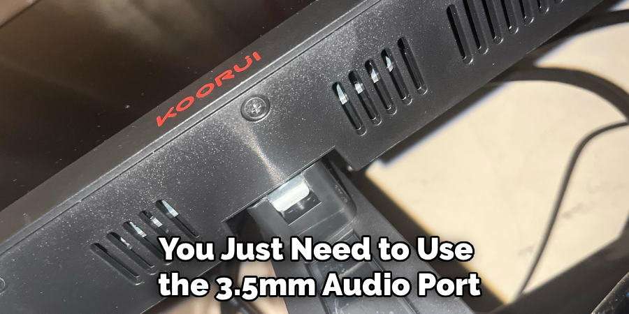 You Just Need to Use
 the 3.5mm Audio Port