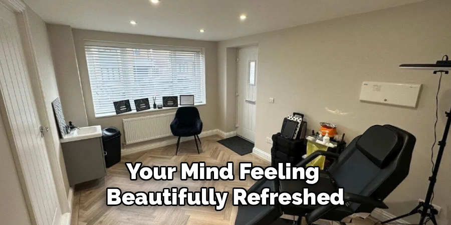 Your Mind Feeling 
Beautifully Refreshed
