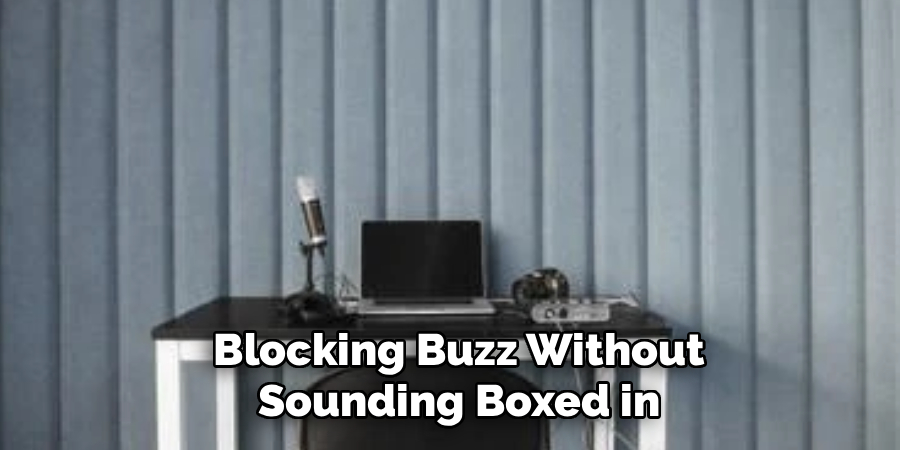 Blocking Buzz Without
Sounding Boxed in