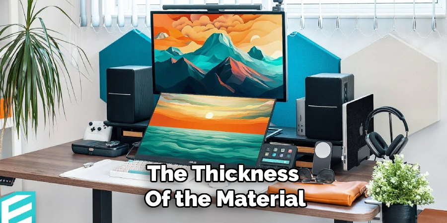 The Thickness 
Of the Material